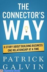 The Connector's Way A Story About Building Business One Relationship at a Time (The Way Series Book 1)