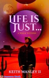 Life is Just... A Walk Within
