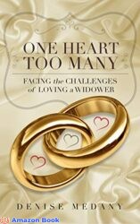 One Heart Too Many Facing the Challenges of Loving a Widower