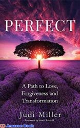 Perfect A Path to Love, Forgiveness and Transformation