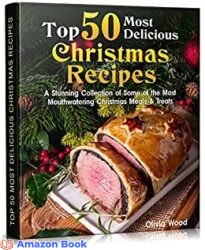 TOP 50 Most Delicious Christmas Recipes