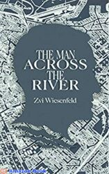The Man Across the River The incredible story of one man's will to survive the Holocaust (Holocaust Survivor True Stories WWII)