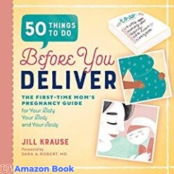 50 Things to Do Before You Deliver The First Time Moms Pregnancy Guide