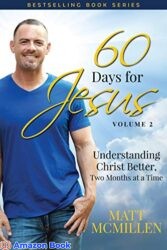 60 Days for Jesus, Volume 2 Understanding Christ Better, Two Months at a Time