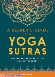 A Seeker's Guide to the Yoga Sutras Modern Reflections on the Ancient Journey