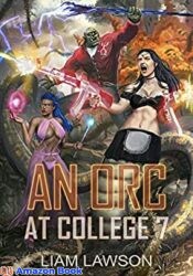 An Orc at College 7 A Contemporary Sword and Sorcery Harem Fantasy