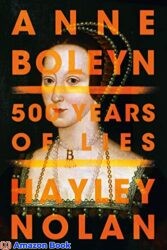Anne Boleyn 500 Years of Lies
