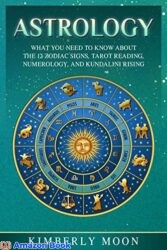 Astrology What You Need to Know About the 12 Zodiac Signs Tarot Reading Numerology and Kundalini Rising