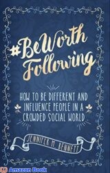 BeWorthFollowing How to Be Different and Influence People In a Crowded Social World