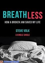 Breathless How a Broken Jaw Saved My Life (Kindle Single)