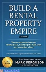 Build a Rental Property Empire The no-nonsense book on finding deals financing the right way and managing wisely