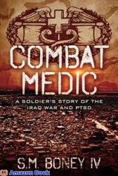 COMBAT MEDIC A Soldier s Story of the Iraq War and PTSD