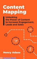 Content Mapping Unlocking the Power of Content to Increase Engagement Leads and Sales