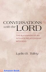 Conversations With The Lord The Blessings of an Intimate Relationship With God