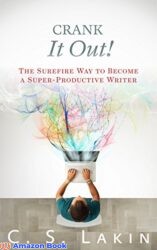 Crank It Out The Surefire Way to Become a Super-Productive Writer (The Writer s Toolbox Series)