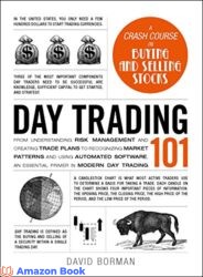 Day Trading 101 From Understanding Risk Management and Creating Trade Plans to Recognizing Market Patterns and Using Automated Software an EssentialDay Trading 101 From Understanding Risk Management and Creating Trade Plans to Recognizing Market Patterns and Using Automated Software an Essential