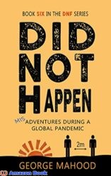 Did Not Happen Misadventures During a Global Pandemic (DNF Series Book 6)