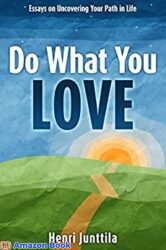 Do What You Love Essays on Uncovering Your Path in Life