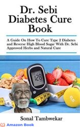 Dr. Sebi Diabetes Cure Book A Guide On How To Cure Type 2 Diabetes and Reverse High Blood Sugar With Dr