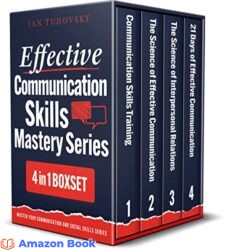 Effective Communication Skills Mastery Series 4 Books in 1 Boxset Improve Your Conversation Skills Social Intelligence Public Speaking and Learn