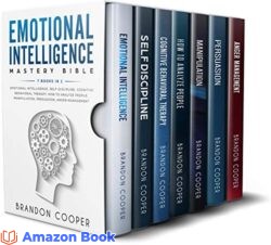 Emotional Intelligence Mastery Bible 7 BOOKS IN 1 - Emotional Intelligence Self-Discipline Cognitive Behavioral Therapy How to Analyze People Man