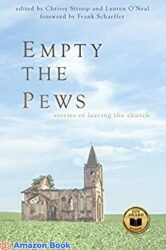 Empty the Pews Stories of Leaving the Church