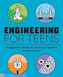 Engineering for Teens A Beginner s Book for Aspiring Engineers