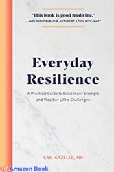 Everyday Resilience A Practical Guide to Build Inner Strength and Weather Life s Challenges