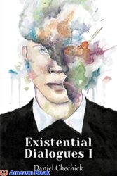 Existential Dialogues I