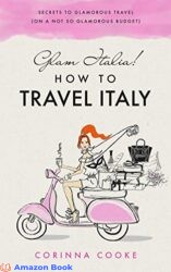 Glam Italia How to Travel Italy Secrets To Glamorous Travel (On A Not So Glamorous Budget)