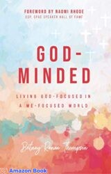 God-Minded Living God-Focused in a Me-Focused world
