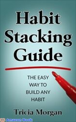 Habit Stacking The Easy Way to Build Any Habit, Health, Wealth, Making Small Life Changes Self-help