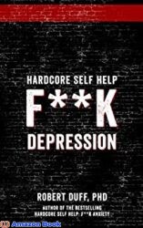 Hardcore Self Help F k Depression