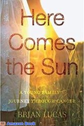 Here Comes the Sun A Young Family s Journey Through Cancer