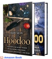 Hoodoo and Voodoo Secrets of Folk Magic Rootwork Witchcraft Mojo Conjuration Haitian Vodou and New Orleans Voodoo