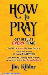 How To Pray Get Results Every Time