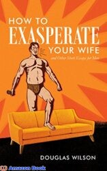 How to Exasperate Your Wife