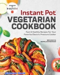 Instant Pot® Vegetarian Cookbook Fast and Healthy Recipes for Your Favorite Electric Pressure Cooker