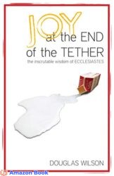 Joy at the End of the Tether The Inscrutable Wisdom of Ecclesiastes