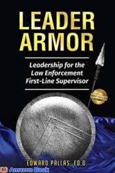 Leader Armor Leadership for the Law Enforcement First-line Supervisor