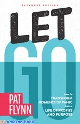 Let Go Expanded Edition How to Transform Moments of Panic into a Life of Profits and Purpose