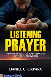 Listening Prayer How to Know That Your Prayers Have Been Answered (Praying the Scriptures Book 2)