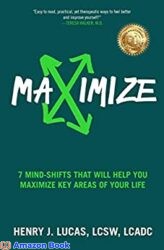 Maximize 7 Mind-Shifts That Will Help You Maximize Key Areas of Your Life