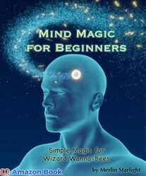 Mind Magic for Beginners Simple Magic for Wizard Wanna-Bees