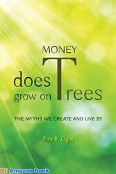Money Does Grow on Trees The Myths We Create and Live By