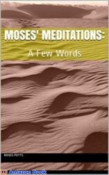 Moses' Meditation's A Few Words