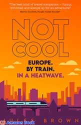 Not Cool Europe by Train in a Heatwave