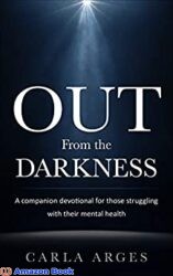 Out From The Darkness A companion devotional for those struggling with their mental health