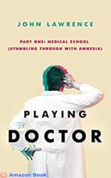PLAYING DOCTOR - Part One Medical School Stumbling through with amnesia