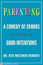 Parenting A Comedy of Errors Filled With Good Intentions